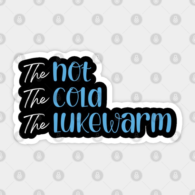 The Hot. The Cold. The Lukewarm Sticker by CalledandChosenApparel